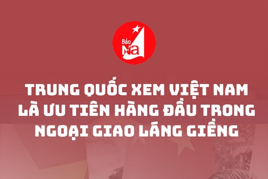 Trung Quốc xem Việt Nam là ưu tiên hàng đầu trong ngoại giao láng giềng