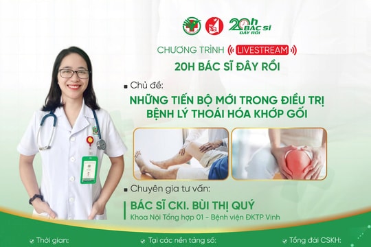 Livestream: '20h Bác sĩ đây rồi' - Những tiến bộ mới trong điều trị bệnh lý thoái hóa khớp gối