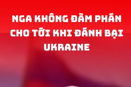 Nga không đàm phán cho tới khi đánh bại Ukraine