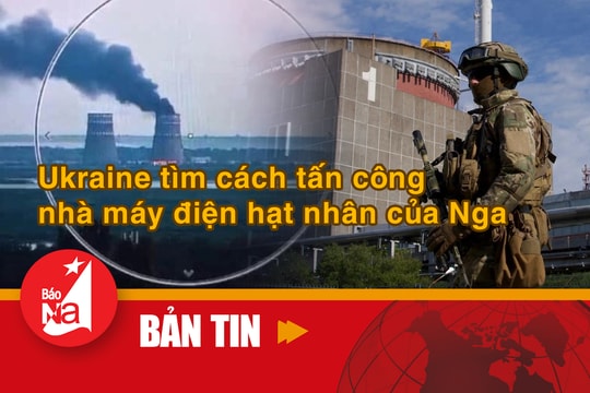 Bản tin quốc tế: Ukraine tìm cách tấn công nhà máy điện hạt nhân của Nga