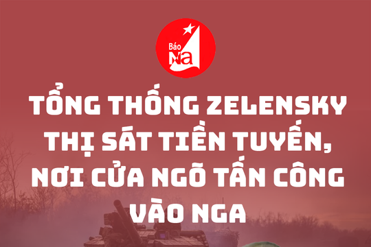 Tổng thống Zelensky thị sát tiền tuyến, nơi cửa ngõ tấn công vào Nga