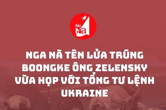 Nga nã tên lửa trúng boongke ông Zelensky vừa họp với Tổng Tư lệnh Ukraine