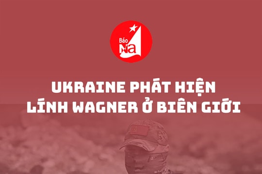 Ukraine phát hiện lính Wagner ở biên giới