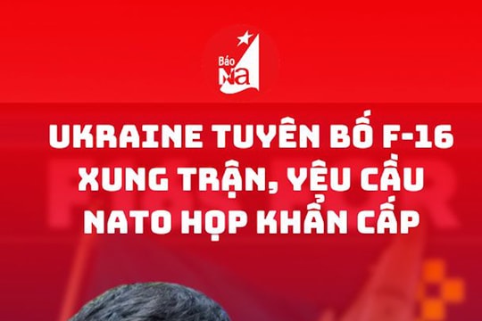 Ukraine tuyên bố F-16 xung trận, yêu cầu NATO họp khẩn cấp