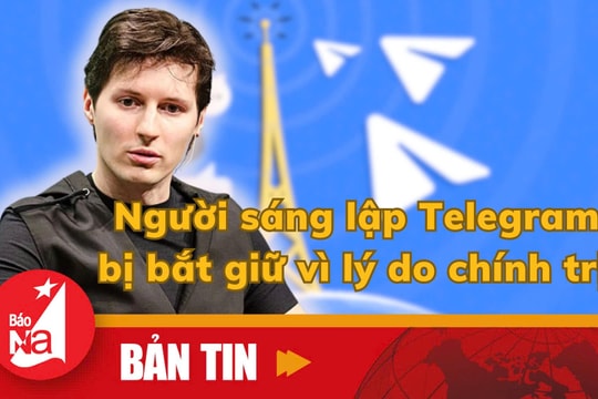 Bản tin quốc tế: Người sáng lập Telegram bị bắt giữ vì lý do chính trị?