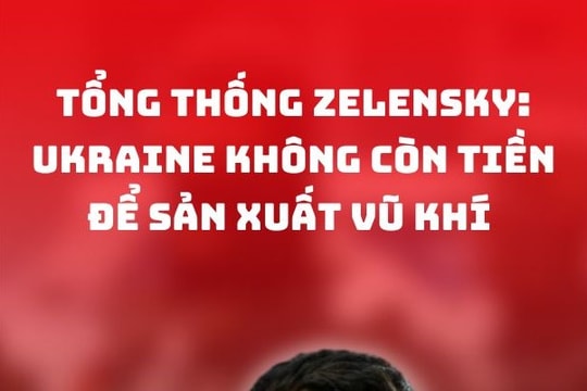 Tổng thống Zelensky: Ukraine không còn tiền để sản xuất vũ khí
