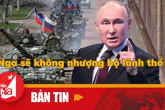 Bản tin quốc tế: Nga sẽ không nhượng bộ lãnh thổ