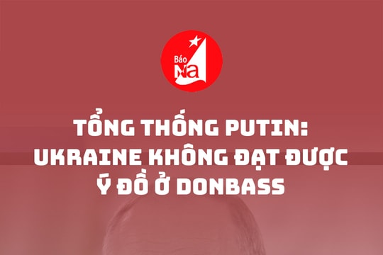 Tổng thống Putin: Ukraine không đạt được ý đồ ở Donbass