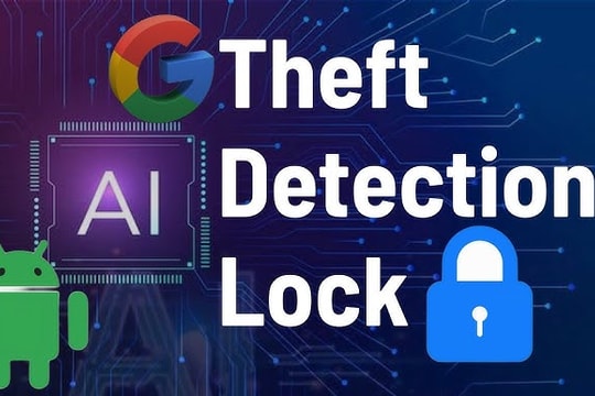 Chống trộm bằng công nghệ trí tuệ nhân tạo: Kỷ nguyên mới cho điện thoại Android