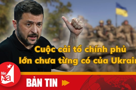 Cuộc cải tổ chính phủ lớn chưa từng có của Ukraine