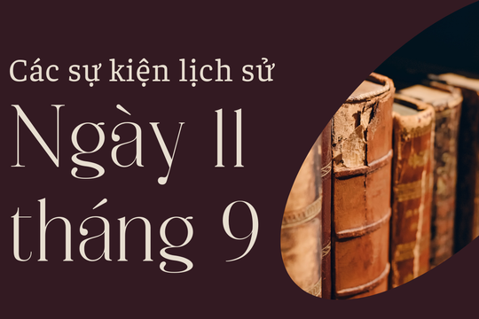 Lịch sử hôm nay 11/9: Các sự kiện nổi bật diễn ra trong ngày 11/9