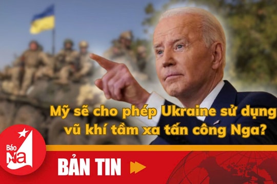 Bản tin quốc tế: Mỹ sẽ cho phép Ukraine sử dụng vũ khí tầm xa tấn công Nga?