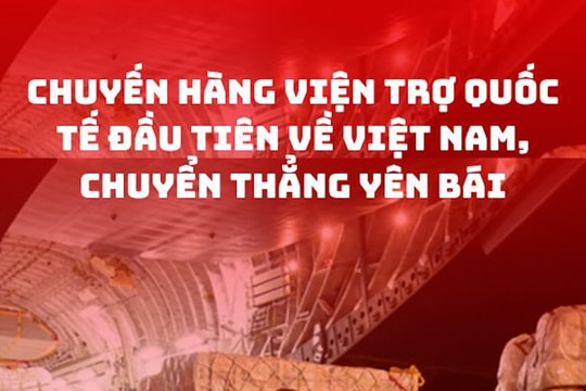 Chuyến hàng viện trợ quốc tế đầu tiên về Việt Nam, chuyển thẳng Yên Bái