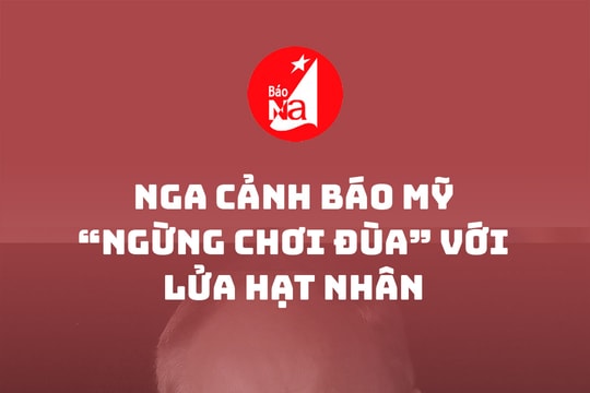 Nga cảnh báo Mỹ ‘ngừng chơi đùa’ với lửa hạt nhân
