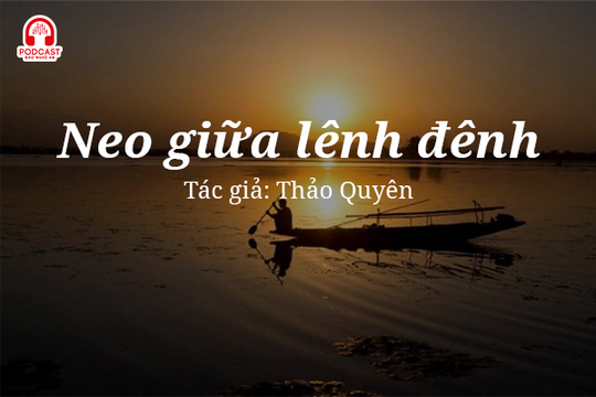 Đọc truyện đêm khuya: Neo giữa lênh đênh