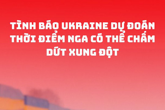 Tình báo Ukraine dự đoán thời điểm Nga có thể chấm dứt xung đột