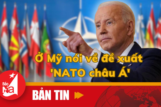 Ở Mỹ nói về đề xuất 'NATO châu Á'