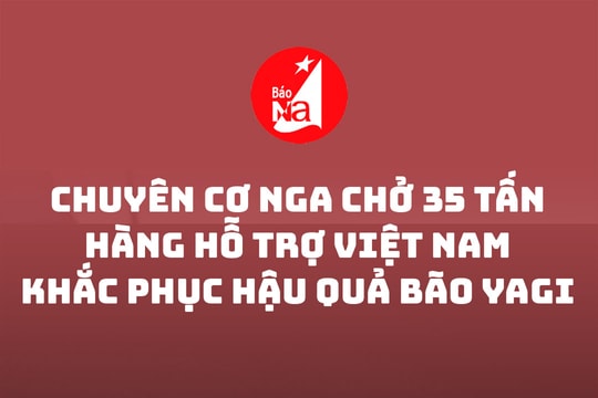 Chuyên cơ Nga chở 35 tấn hàng hỗ trợ Việt Nam khắc phục hậu quả bão Yagi