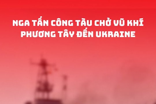 Nga tấn công tàu chở vũ khí phương Tây đến Ukraine