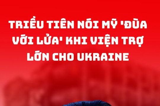 Triều Tiên nói Mỹ 'đùa với lửa' khi viện trợ lớn cho Ukraine
