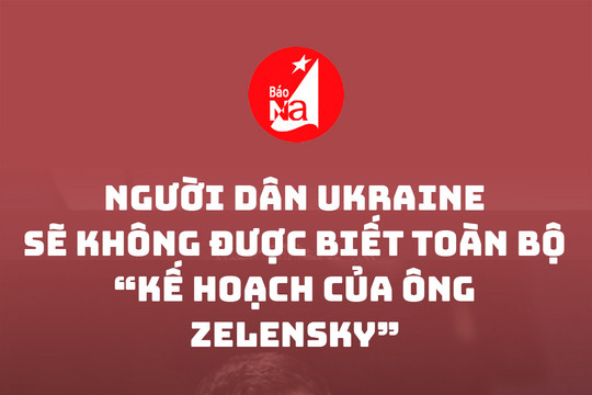 Người dân Ukraine sẽ không được biết toàn bộ 'kế hoạch của ông Zelensky'