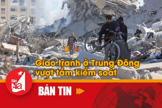 Bản tin quốc tế: Giao tranh ở Trung Đông vượt tầm kiểm soát