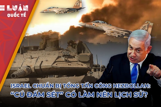 Israel chuẩn bị tổng tấn công Hezbollah: 'Cú đấm sét' có làm nên lịch sử?