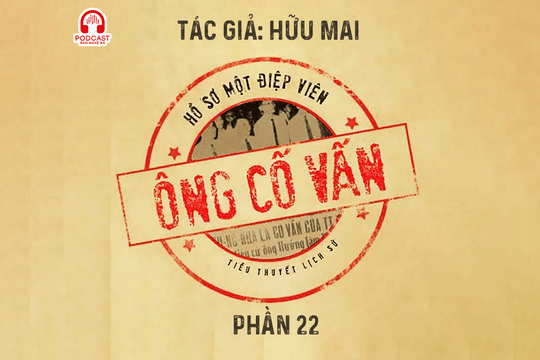 Đọc truyện đêm khuya: Ông cố vấn (Hữu Mai) - Phần 22