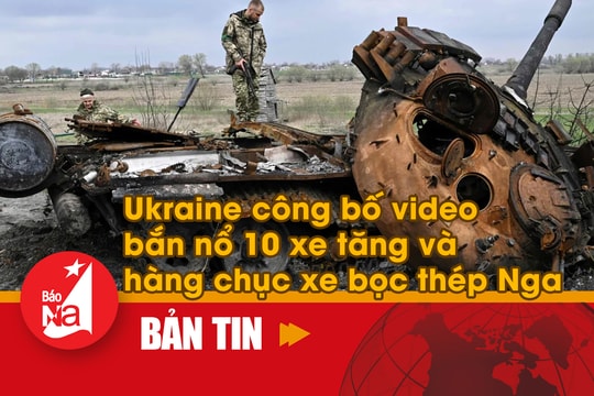 Ukraine công bố video bắn nổ 10 xe tăng và hàng chục xe bọc thép Nga