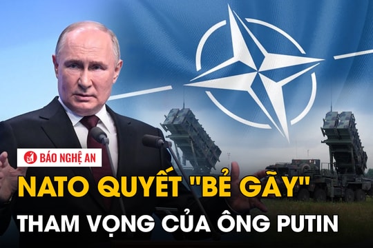NATO quyết "bẻ gãy" tham vọng của ông Putin
