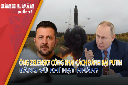 Tổng thống Zelensky đánh cược tương lai Ukraine với vũ khí hạt nhân: Chiêu bài hay thực tế?