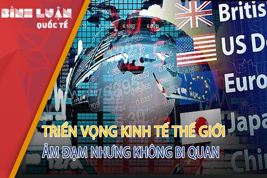 Triển vọng kinh tế thế giới - Ảm đạm nhưng không bi quan