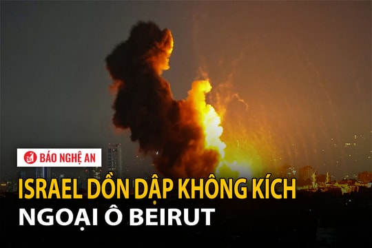 Israel dồn dập không kích ngoại ô Beirut