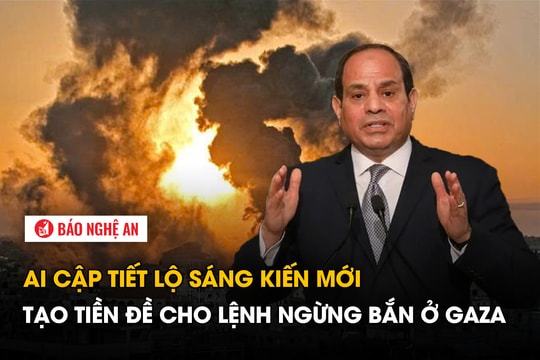 Ai Cập tiết lộ sáng kiến mới tạo tiền đề cho lệnh ngừng bắn ở Gaza