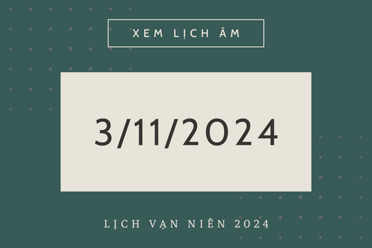 Lịch âm hôm nay 3/11 chính xác nhất, lịch vạn niên ngày 3/11/2024