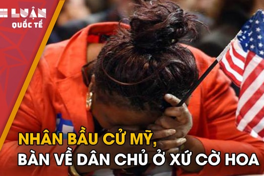 Nhân bầu cử Mỹ, bàn về dân chủ ở xứ cờ hoa