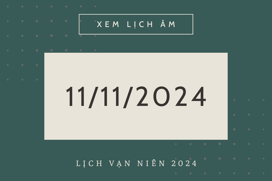 Lịch âm 11/11 chính xác nhất, lịch vạn niên ngày 11/11/2024