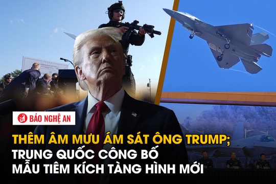 Thêm âm mưu ám sát ông Trump; Trung Quốc công bố mẫu tiêm kích tàng hình mới