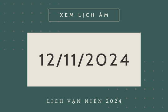 Lịch âm 12/11 chính xác nhất, lịch vạn niên ngày 12/11/2024