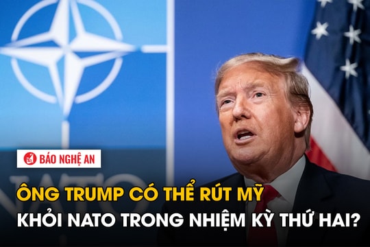 Ông Trump có thể rút Mỹ khỏi NATO trong nhiệm kỳ thứ hai?