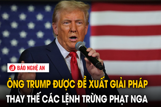 Ông Trump được đề xuất giải pháp thay thế các lệnh trừng phạt Nga