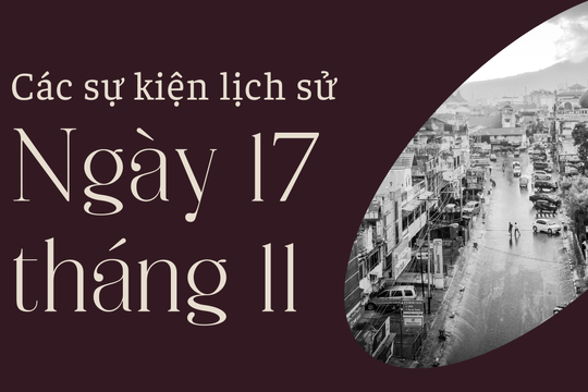 Ngày 17/11 là ngày gì? Các sự kiện lịch sử diễn ra vào ngày 17/11