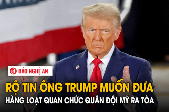 Rộ tin ông Trump muốn đưa hàng loạt quan chức quân đội Mỹ ra tòa
