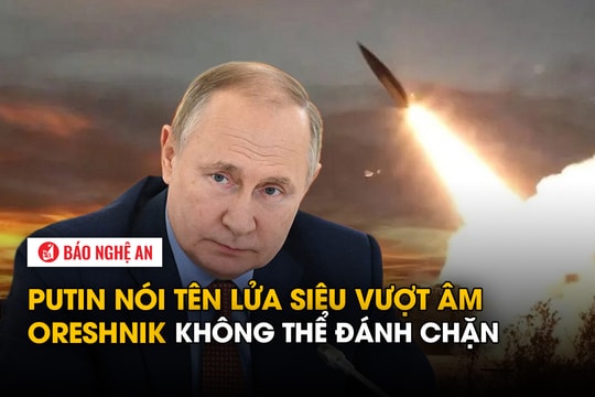 Putin nói tên lửa siêu vượt âm Oreshnik không thể đánh chặn