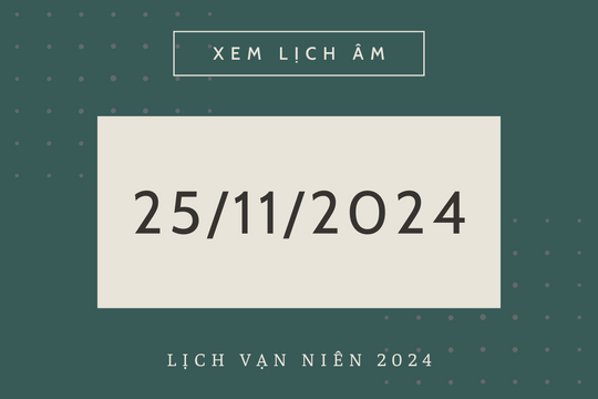 Lịch âm 25/11 chính xác nhất, lịch vạn niên ngày 25/11/2024