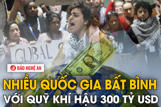 Nhiều quốc gia bất bình với quỹ khí hậu 300 tỷ USD