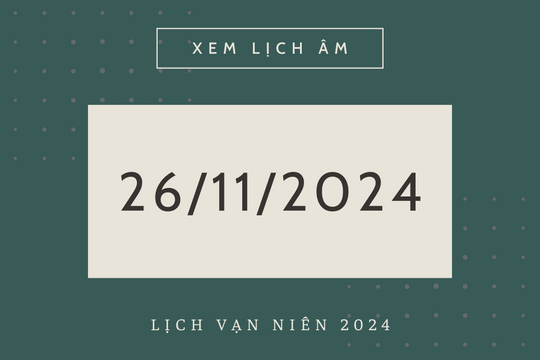 Lịch âm 26/11 chính xác nhất, lịch vạn niên ngày 26/11/2024