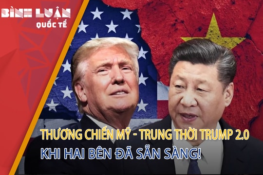 Thương chiến Mỹ - Trung thời Trump 2.0: Khi hai bên đã sẵn sàng!