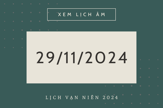 Lịch âm 29/11 chính xác nhất, lịch vạn niên ngày 29/11/2024