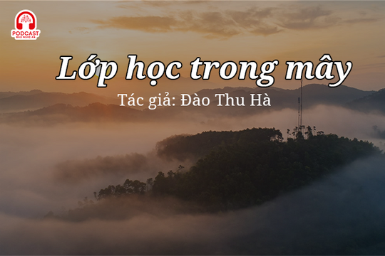 Đọc truyện đêm khuya: Lớp học trong mây